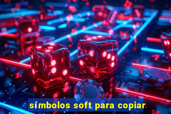símbolos soft para copiar